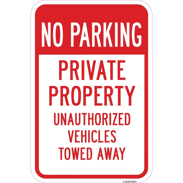 Signmission No Parking Private Property Unauthorized Vehicles Heavy-Gauge Aluminum, 12" x 18", A-1218-25011 A-1218-25011 - main